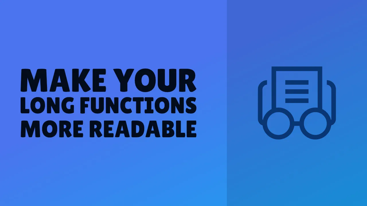 How to make long functions more readable