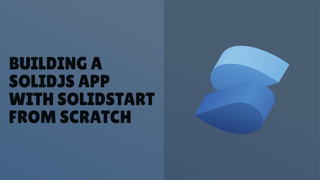 Preview image for Building a SolidJS App With SolidStart From Scratch