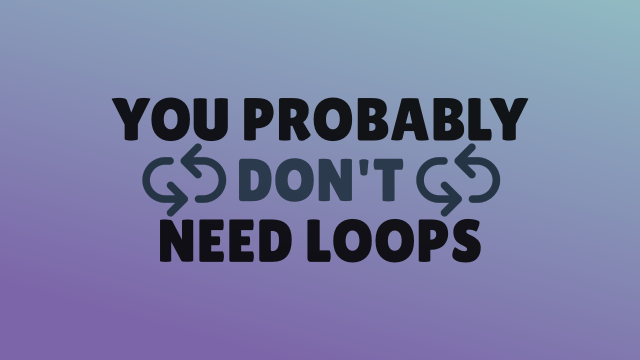 Preview image for You probably don't need loops